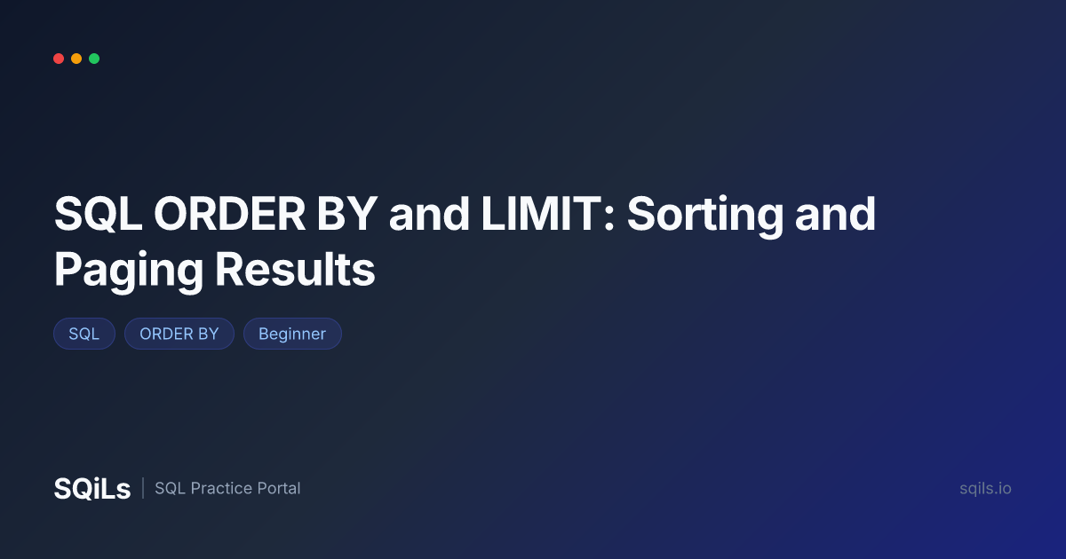 SQL ORDER BY and LIMIT: Sorting and Paging Results